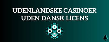 Casino Sider Uden Dansk Licens Hvad Du Skal Vide